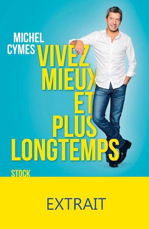 Extrait, Vivez mieux et plus longtemps, Michel Cymes.