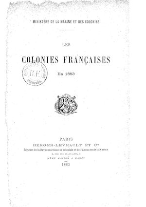 Les colonies françaises en 1883. Par Ministère de la marine et des colonies.