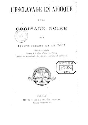 L'esclavage en Afrique et la croisade noire, par Joseph Imbart De La Tour, 1894