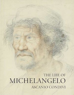 The Life of Michelangelo, by Ascanio Condivi, introduced by Charles Robertson - a preview