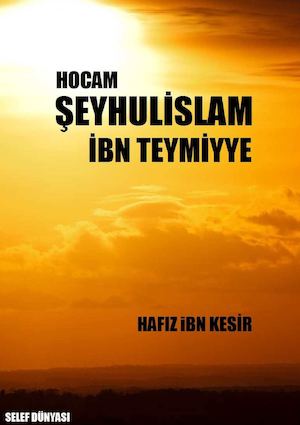 Hocam Seyhulislam Ibn Teymiyye