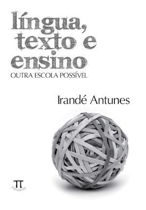 2 Antunes, Irande Língua, Texto E Ensino Outra Escola Possível