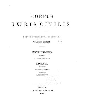 Corpus iuris civilis. 1a. Institutiones. Iustinianus I. Magnus, císař, Mommsen Theodor, Krüger Paul, 1911