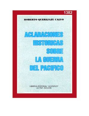 Aclaraciones Historicas Sobre La Guerra Del Pacifico Roberto Querejazu Calvo