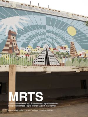 MRTS - Städtischer Verkehr und Stadtentwicklung in Indien am Beispiel des Mass Rapid Transit System in Chennai