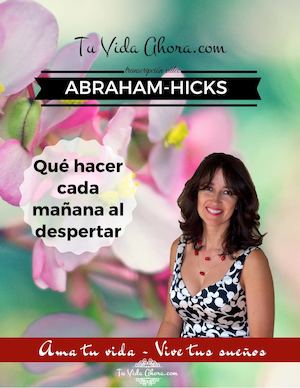 Abraham Hicks Que Hacer Cada Manana Al Despertar