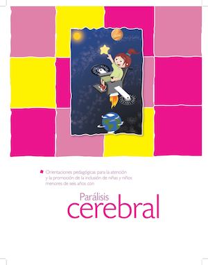 Orientaciones Pedagógicas Para La Atención Y La Promoción De La Inclusión De Niñas Y Niños Menores De Seis Años Con Parálisis Cerebral
