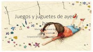 Juegos Y Juguetes De Ayer Y Hoy