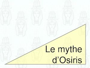 Raconte le mythe d'Osiris !