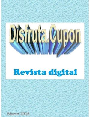 Disfruta Cupon, Revista Digital, Marzo 2016