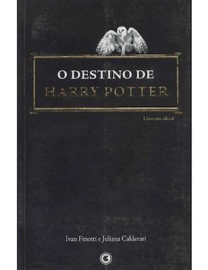 Ivan Finotti E Juliana Calderari O Destino De Harry Potter
