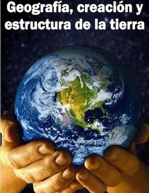 Geografía, creación y estructuras de la tierra