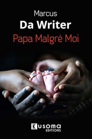 Papa Malgre Moi - Marcus Da Writer