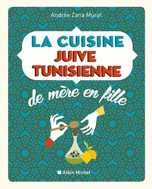 EXTRAIT | La Cuisine juive-tunisienne de mère en fille - Andrée Zana-Murat
