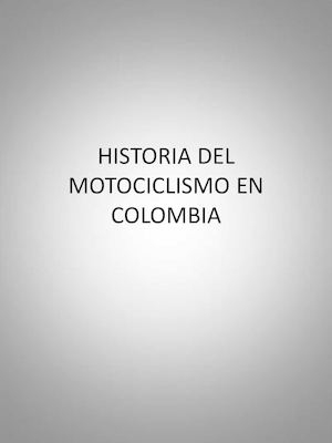 Historia Del Motociclismo En Colombia