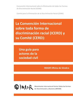 Convención Internacional sobre la Eliminación de todas las Formas de Discriminación Racial (ICERD) Comité para la Eliminación de la Discriminación Racial (CERD)