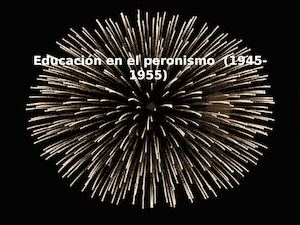 Educación En El Peronismo (1945 1955)ruiz