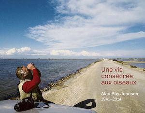 Une vie consacrée aux oiseaux Alan Roy Johnson 1941-2014