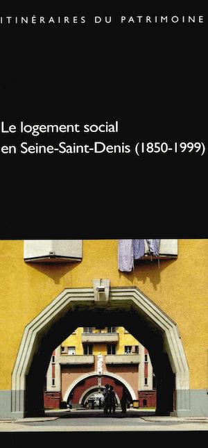 Le logement social en Seine-Saint-Denis (1850-1999)