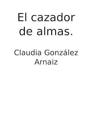El cazador de almas.(Claudia)