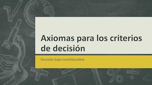 Axiomas Para Los Criterios De Decisión
