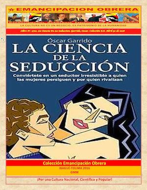 Libro N° 2720 La Ciencia De La Seduccion Garrido, Oscar Colección E O Abril 30 De 2016