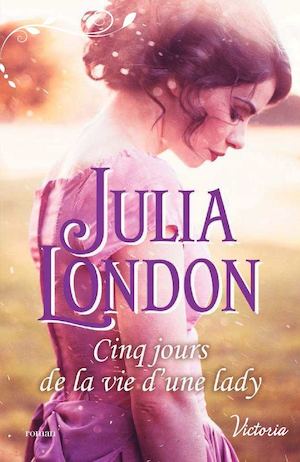 Cinq jours de la vie d'une Lady - Julia London - VICTORIA