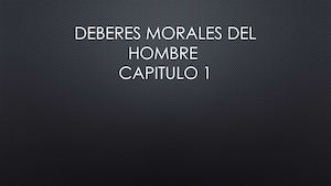 Diapositivas Deberes Morales Del Hombre