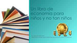 Un libro de economía para niños y no tan niños/Juliana González