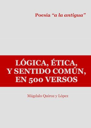 03.- LÓGICA, ÉTICA, Y SENTIDO COMÚN, EN 500 VERSOS