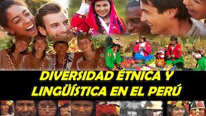 DIVERSIDAD ÉTNICA Y LINGÜISTICA EN EL PERÚ