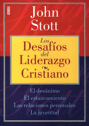 John Stott Los Desafios- Del Liderazgo Cristiano