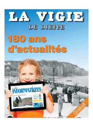 Les Informations dieppoises - La Vigie : 180 ans d'actualité
