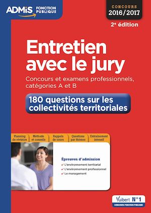 9782311203912_Entretien avec le jury - 180 questions sur les collectivités territoriales - Concours et examens professionnelles - Catégories A et B - Concours 2016-2017