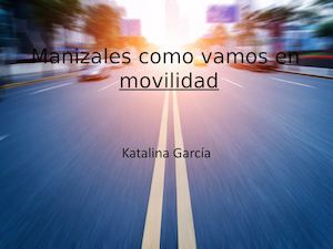 Manizales Como Vamos En Movilidad