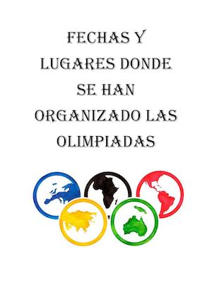 Fechas Y Lugares Donde Se Han Organizado Las Olimpiadas 1