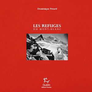 Les Refuges Du Mont Blanc - Dominique Potard