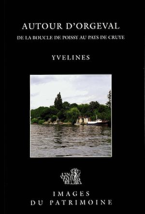 Autour d’Orgeval, de la boucle de Poissy au pays de Cruye