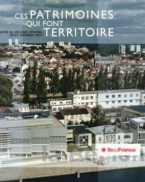Ces patrimoines qui font territoire - Colloque des 24-25 novembre 2011