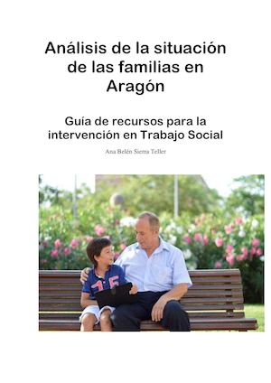 Análisis de la situación de las familias en Aragón. Guía de recursos para la intervención social.