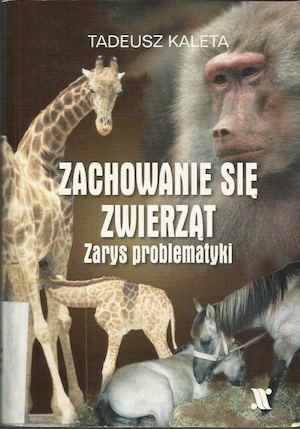 Zachowanie Się Zwierząt Zarys Problematyki Tadeusz Kaleta,