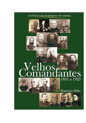 Velhos Comandantes - 1831 a 1925 - Regimento Mallet