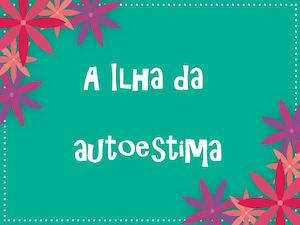 A Ilha da autoestima