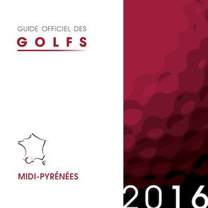 Guide Officiel des Golfs Midi-Pyrénées 2016
