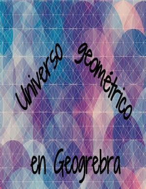 Universo Geométrico En Geogebra