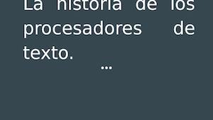 La Historia De Los Procesadores De Texto
