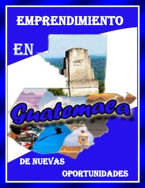 EMPRENDIMIENTO EN GUATEMALA