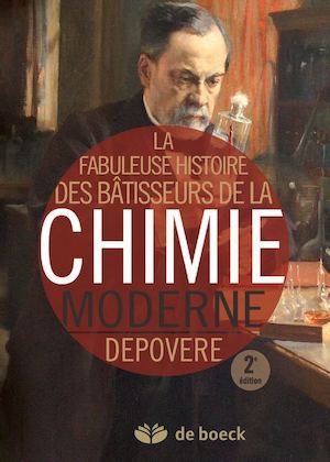 La Fabuleuse histoire des bâtisseurs de la chimie moderne