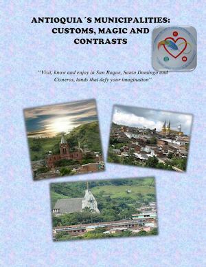 ANTIOQUIA´S MUNICIPALITIES: CUSTOMS, MAGIC AND CONTRASTS