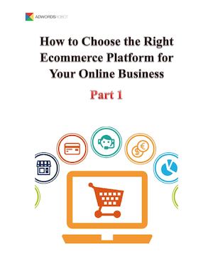 How To Choose The Right Ecommerce Platform For Your Online Business Part 1